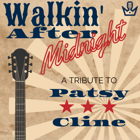 Walkin’ After Midnight: A Tribute to Patsy Cline