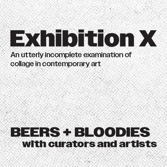 BEERS AND BLOODIES: Exhibition X Curator and Artist Talk